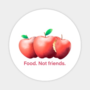 Food. Not friends. Apple funny theme for vegans Magnet